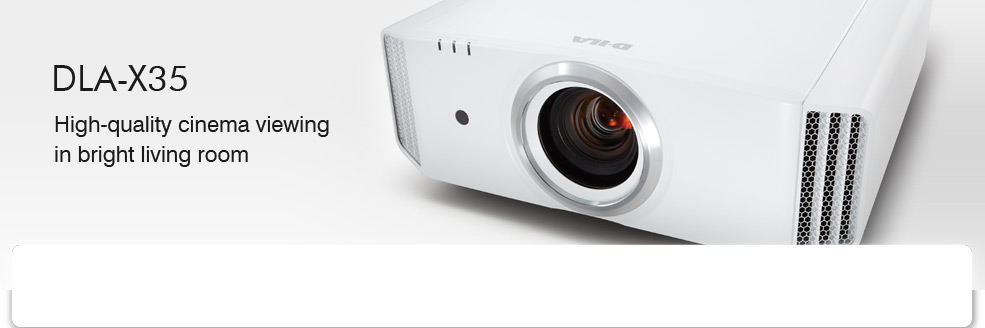 DLA-X35 High-quality cinema viewing in bright living room