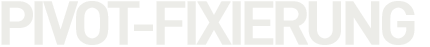 PIVOT-FIXIERUNG
